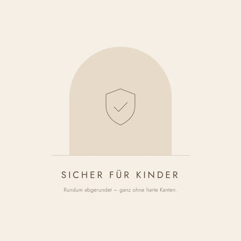 Sicher für Kinder — rundum abgerundet